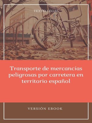 cover image of Transporte de mercancías peligrosas por carretera en territorio español